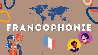 La francophonie, qu'est-ce que c'est?