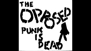 THE OPPOSED - PUNK IS DEAD - CANADA 2001 - FULL ALBUM - STREET PUNK OI!