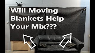 Will Moving Blankets Help Your Mix??? - DIY Recording Studio Treatment