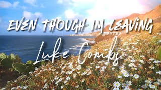 Luke Combs - Even Though Im Leaving - Cover Lyrics