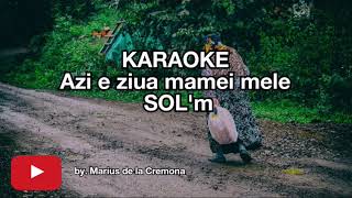 Azi e ziua mamei mele - KARAOKE