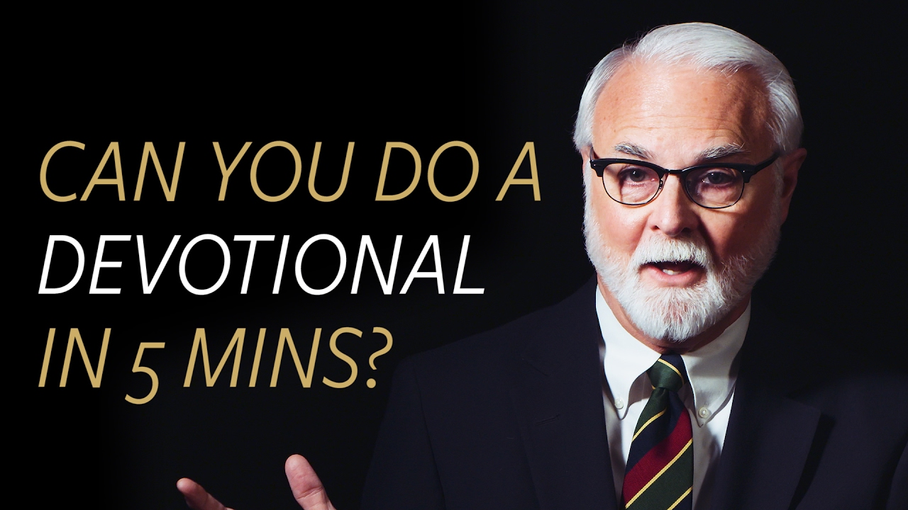 Can you do a devotional in 5 minutes?