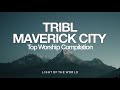 Top TRIBL   Maverick City Worship Compilation   Light of the World