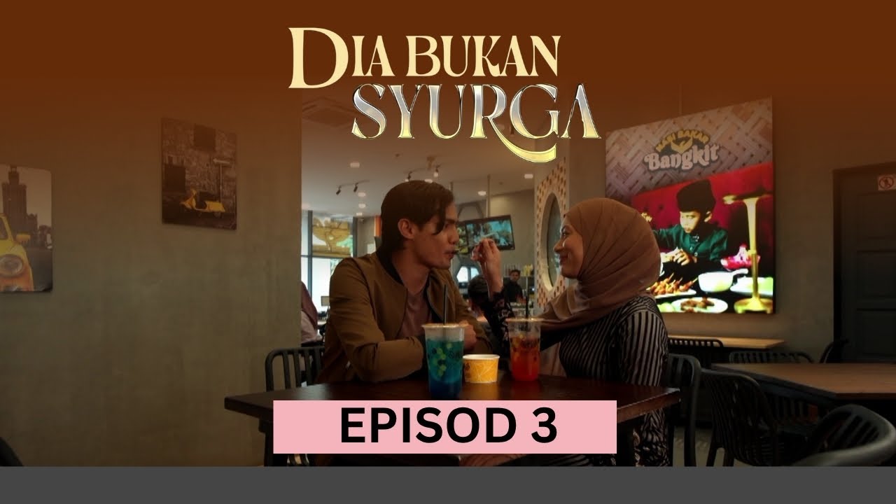 [EPISOD PENUH] DIA BUKAN SYURGA - EP3