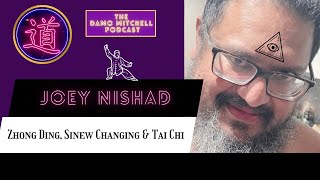 DMP #19 - Joey Nishad - Zhong Ding, Sinew Changing & Tai Chi