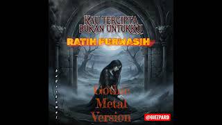 Kau Tercipta Bukan Untukku  Ratih Purwasih  Gothic Metal Cover Version 