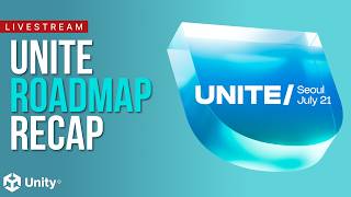Unite Roadmap Recap
