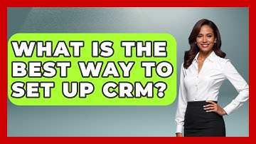 What Is The Best Way To Set Up CRM? - Sales Saas Breakdown