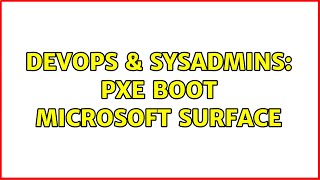 DevOps & SysAdmins: pxe boot microsoft surface