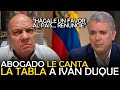 ABOGADO LE CANTA LA TABLA A DUQUE