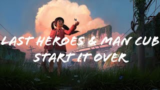 Last Heroes & Man Cub - Start It Over (feat. KC)