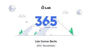 365: An event by Lisk | Lisk Center Berlin November 2022