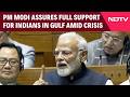 PM Modi In Parliament: "All Possible Help Being Given To Indians In Gulf"