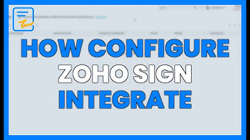 HOW TO CONFIGURE ZOHO SIGN AND INTEGRATE OTHER TOOLS
