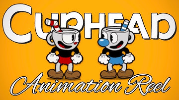 Cuphead Animation Reel