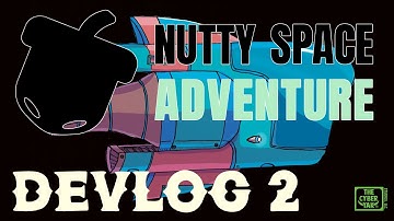 Nutty Space Adventure [ Devlog ] | Update 2