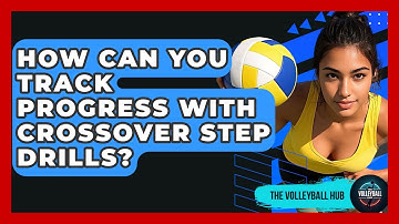 How Can You Track Progress With Crossover Step Drills? - The Volleyball Hub
