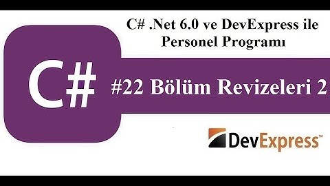#22 C# .Net 6.0 ve DevExress ile Personel Programı - Bölüm Revizeleri 2