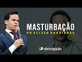 Masturbação é Pecado! | Pr Elizeu Rodrigues