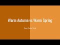 Warm Autumn vs Warm Spring