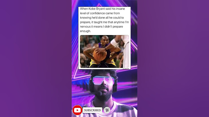 When Kobe Bryant said his insane level of confidence came from knowing he'd done all