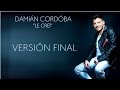 Damián Córdoba - Le creí - lyrics - (Adelanto CD 23 )