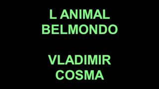 L ANIMAL 1977 BELMONDO - VLADIMIR COSMA