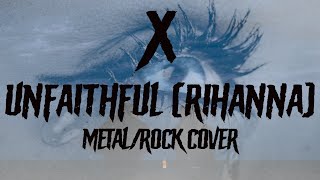 X - Unfaithful (Rihanna) #rock #metal