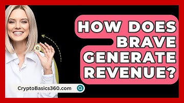 How Does Brave Generate Revenue? - CryptoBasics360.com
