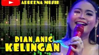 DIAN ANIC - KELINGAN II ANICA NADA 2021