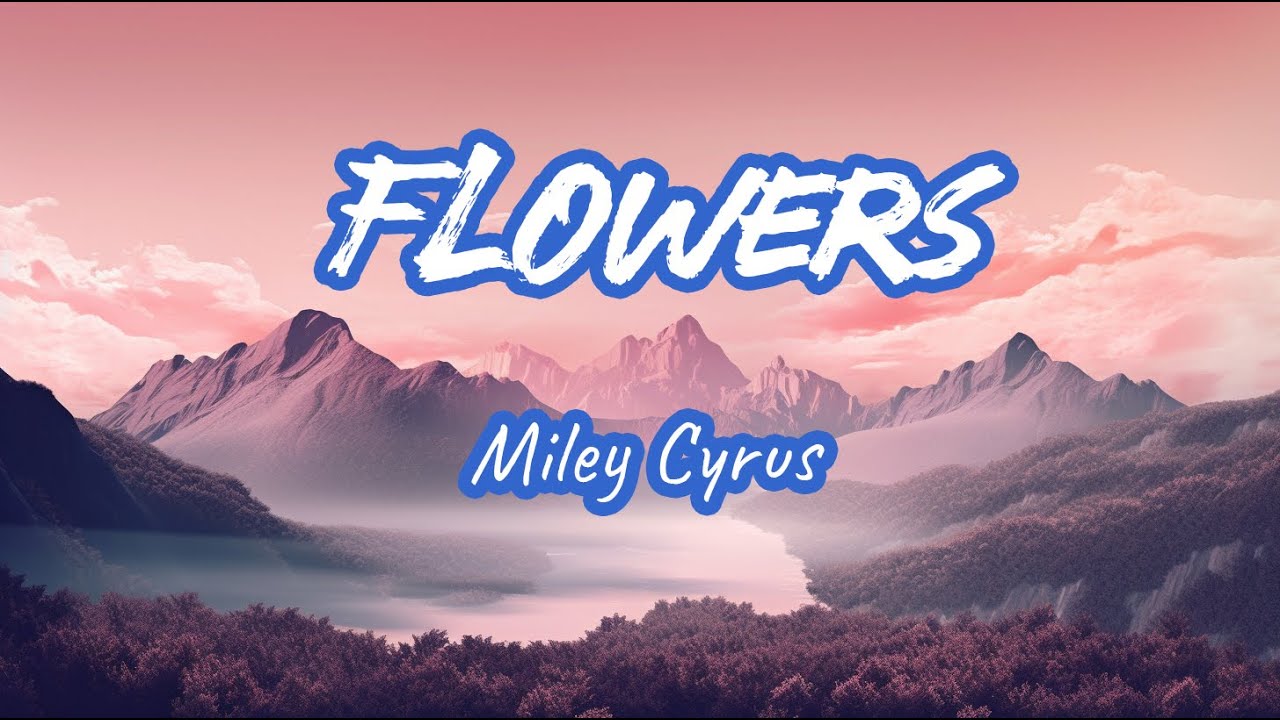 Flowers Miley Cyrus [ Lyrics ] YouTube