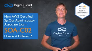 New AWS Certified SysOps Administrator Associate Exam SOA-C02 - How is it Different?