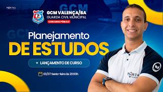 CONCURSO GCM VALENÇA/BA: PLANEJAMENTO DE ESTUDOS + LANÇAMENTO DO CURSO
