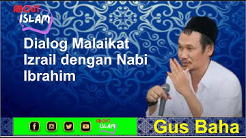 Dialog Malaikat Izrail dengan Nabi Ibrahim oleh Gus Baha #GusBaha