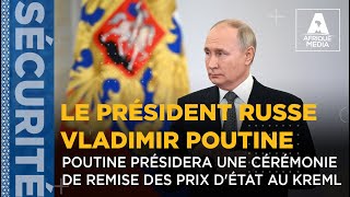 LE PRÉSIDENT RUSSE VLADIMIR POUTINE PRÉSIDERA UNE CÉRÉMONIE DE REMISE DES PRIX D'ÉTAT AU KREML