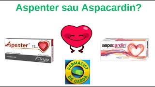 Aspenter sau Aspacardin? Ce contin, actiune, diferente.