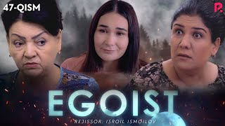 Egoist (milliy serial) | Эгоист (миллий сериал) 47-qism