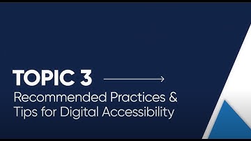 Topic 3 / Recommended Practices & Tips for Digital Accessibility [Open Captioned Video] [6:25 min]