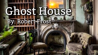 Poetry Reading Of Robert Frost: Ghost House! #poetry #read #story #storytelling #books #robertfrost
