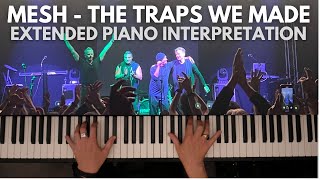 Mesh - The Traps We Made : Extended Piano Interpretation