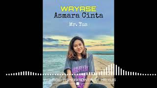 Wayase Asmara Cinta - Mr. Yus remix 2023