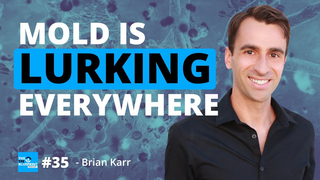 Mold Exposure: Why Your Home Might Be the Root Cause of Chronic Health Issues - Brian Karr