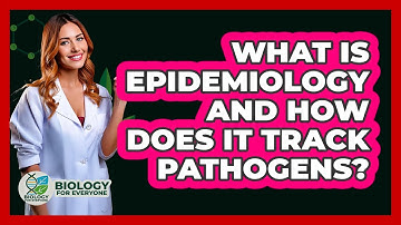What Is Epidemiology And How Does It Track Pathogens? - Biology For Everyone
