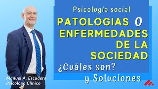 👉 Patologias o enfermedades de la sociedad ¿Cuales son y soluciones? - Psicologia social 2/2 by Manuel Escudero, Psicólogo clínico 6,464 views 3 years ago 29 minutes