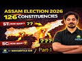 Assam Election 2026: All 126 Constituencies Explained | ST &amp; SC Count 😱 ll Part 1 ll