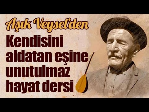 Aşık Veysel'den kendisini aldatan eşine hayat dersi...