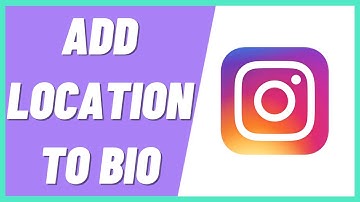 How To Add Location To Instagram Profile Bio (2022)
