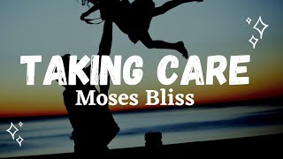 Moses Bliss - Taking Care lyrics