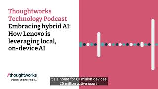 Embracing hybrid AI: How Lenovo is leveraging local, on-device AI — Thoughtworks Technology Podcast