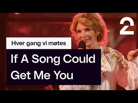 Herborg Kråkevik tolker Marit Larsens «If A Song Could Get Me You» | Hver gang vi møtes | TV 2